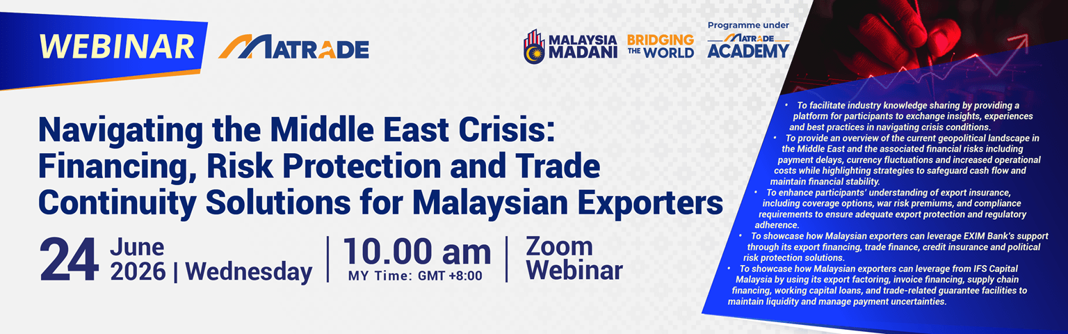 NAVIGATING THE MIDDLE EAST CRISIS: FINANCING, RISK PROTECTION AND TRADE CONTINUITY SOLUTIONS FOR MALAYSIAN EXPORTERS